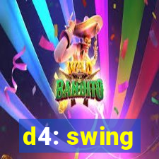 d4: swing